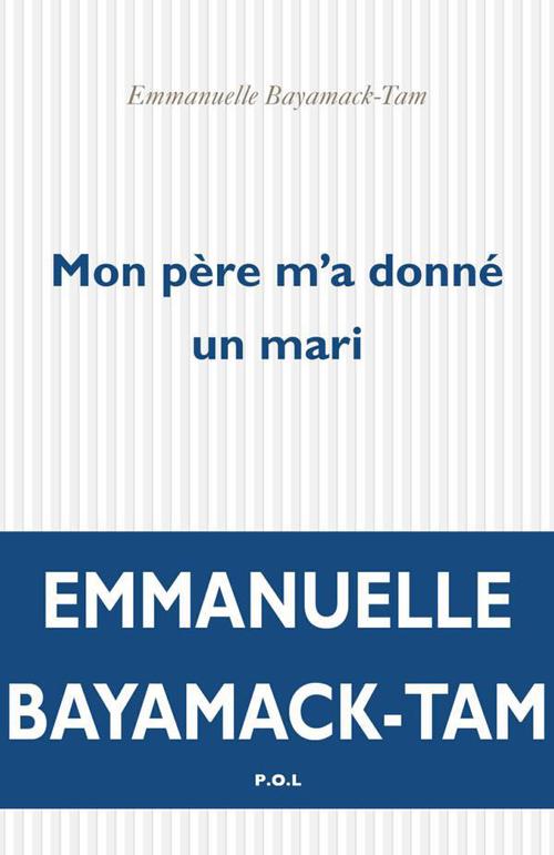 Couverture ebook de Mon père m'a donné un mari, de Emmanuelle Bayamack-Tam