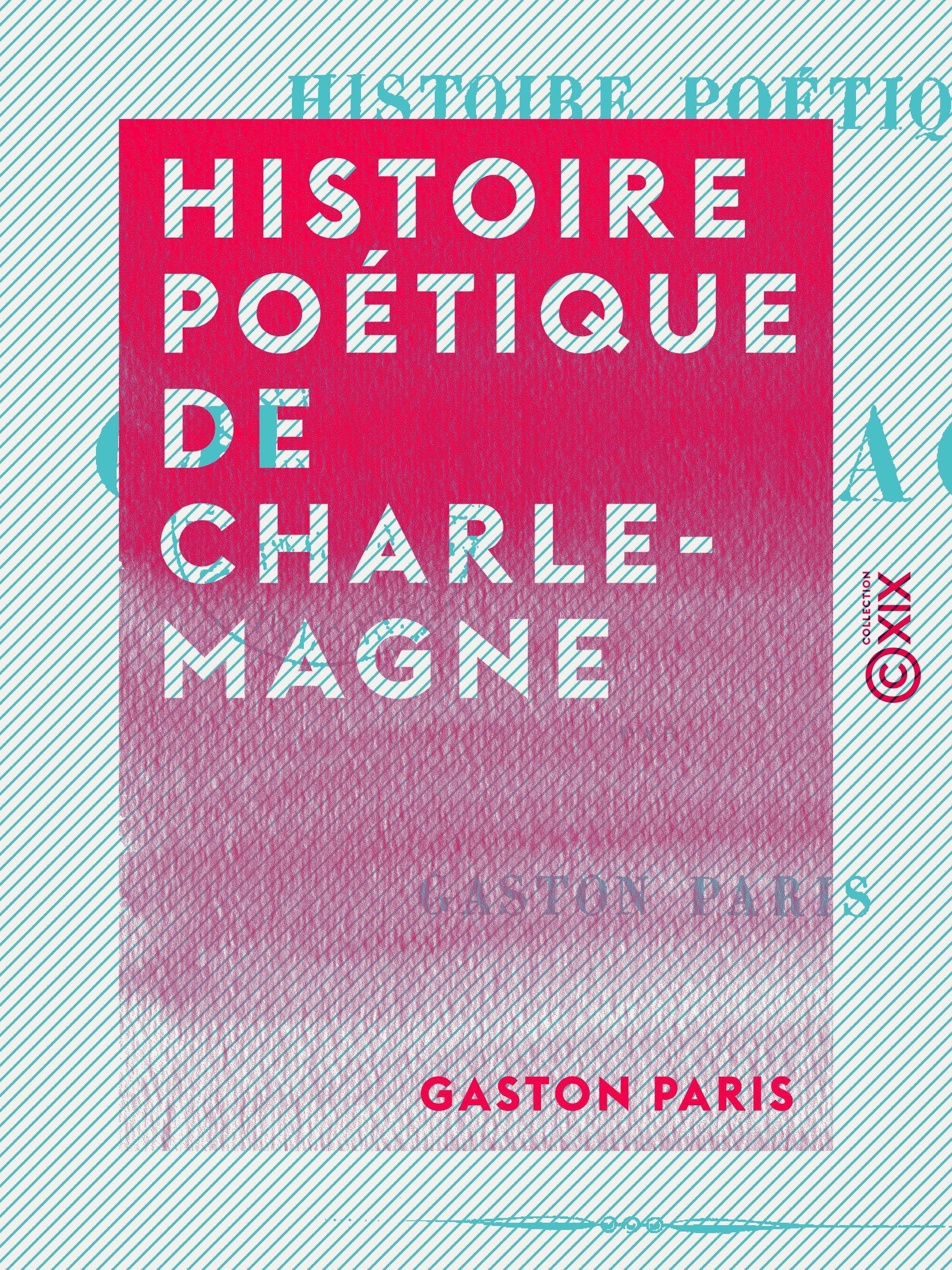Couverture ebook de Histoire poétique de Charlemagne, de Gaston Paris