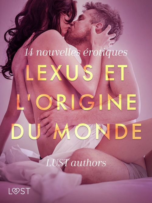 Couverture ebook de LeXus et L'Origine du monde - 14 nouvelles érotiques, de Louise Manook, Virginie Begaudeau