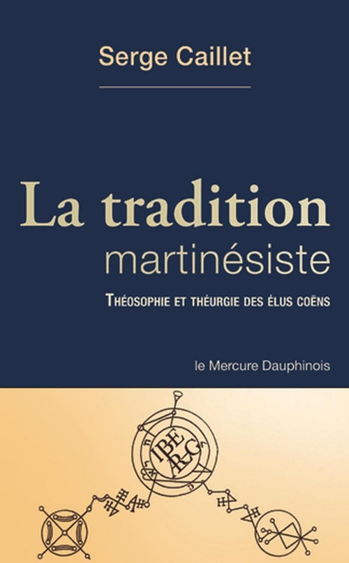 Couverture ebook de La tradition martinésiste - Théosophie et théurgie des élus coëns, de Serge Caillet