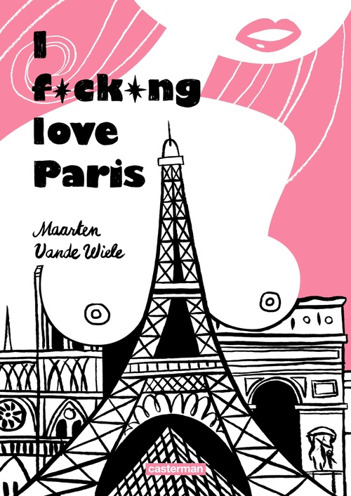 Couverture ebook de I Fucking Love Paris !, de Vande Wiele/Ruault