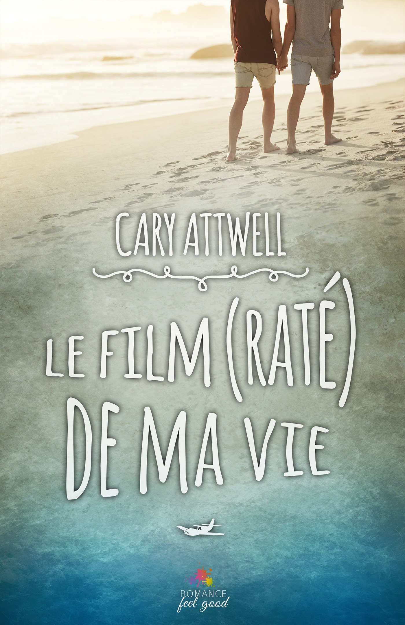 ebook cover of Le film (raté) de ma vie, by Cary Attwell