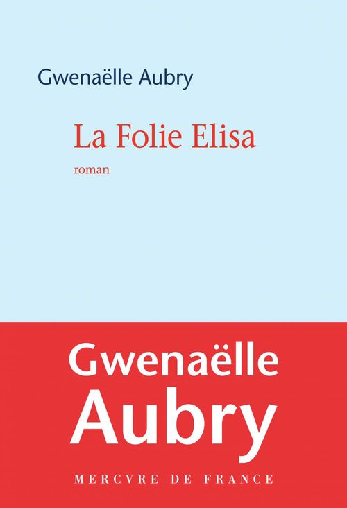 Couverture ebook de La Folie Elisa, de Gwenaëlle Aubry