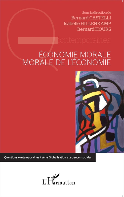 Couverture ebook de Economie morale, morale de l'économie, de Bernard Castelli, Isabelle Hillenkamp, Bernard Hours