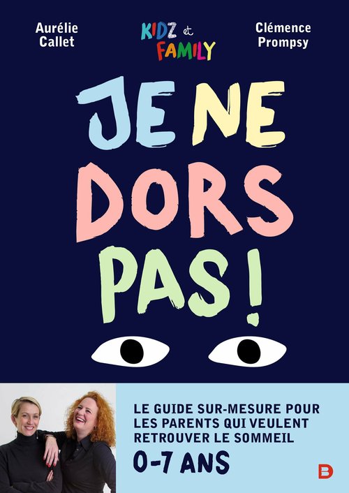 ebook cover of Je ne dors pas ! : Le guide sur-mesure pour les parents qui veulent retrouver le sommeil, by Aurélie  Callet, Clémence Prompsy