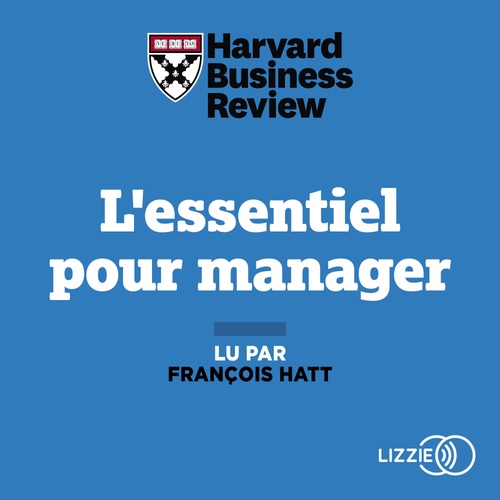 Couverture audiobook de L'essentiel pour manager, de Christopher A. Bartlett, Harvard Business Review, Richard Luecke
