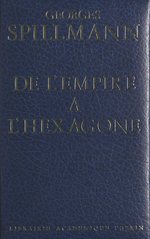 Couverture ebook de De l'Empire à l'hexagone, de Georges Spillmann