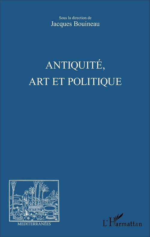 Couverture ebook de Antiquité, Art et Politique, de Jacques Bouineau