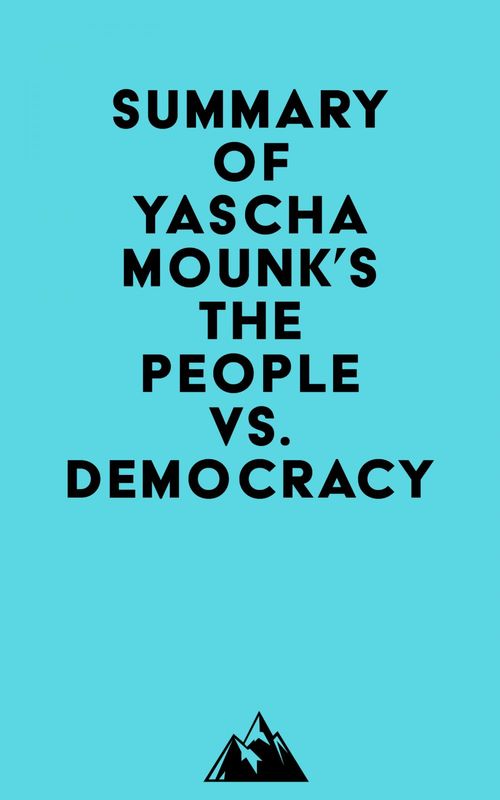 ebook cover of Summary of Yascha Mounk's The People vs. Democracy, by Everest Media