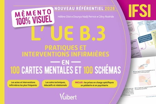 ebook cover of Mémento 100 % visuel - L´UE B.3 Pratiques et interventions infirmières en 100 cartes mentales et 100 schémas - Nouveau référentiel IFSI 2026, by Hélène Diot, Dounya Nadji Pernot, Clévy Rodride
