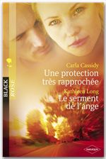 Couverture ebook de Une protection très rapprochée - Le serment de l'ange (Harlequin Black Rose), de Carla Cassidy, Kathleen Long