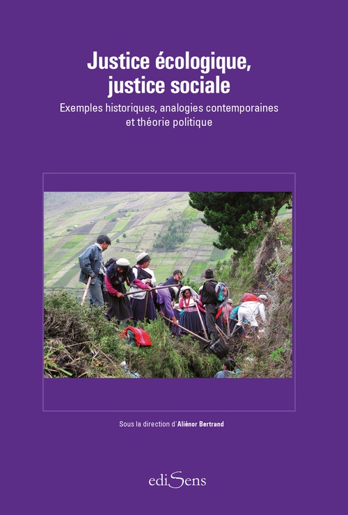 ebook cover of Justice écologique, justice sociale : Exemples historiques, analogies contemporaines et théorie politique, by Aliènor Bertrand