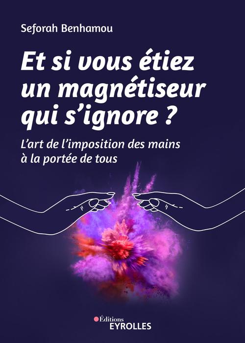 Couverture ebook de Et si vous étiez un magnétiseur qui s'ignore ?, de Seforah Benhamou
