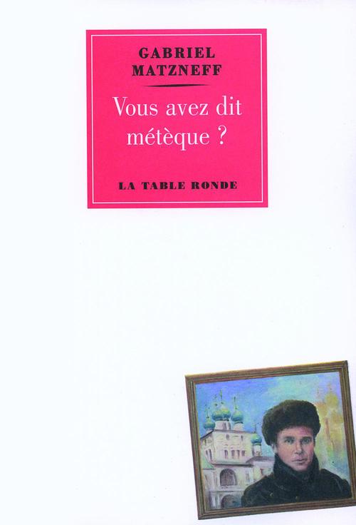 ebook cover of Vous avez dit métèque?, by Gabriel Matzneff