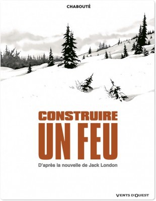 Couverture ebook de Construire un feu, de Christophe Chabouté