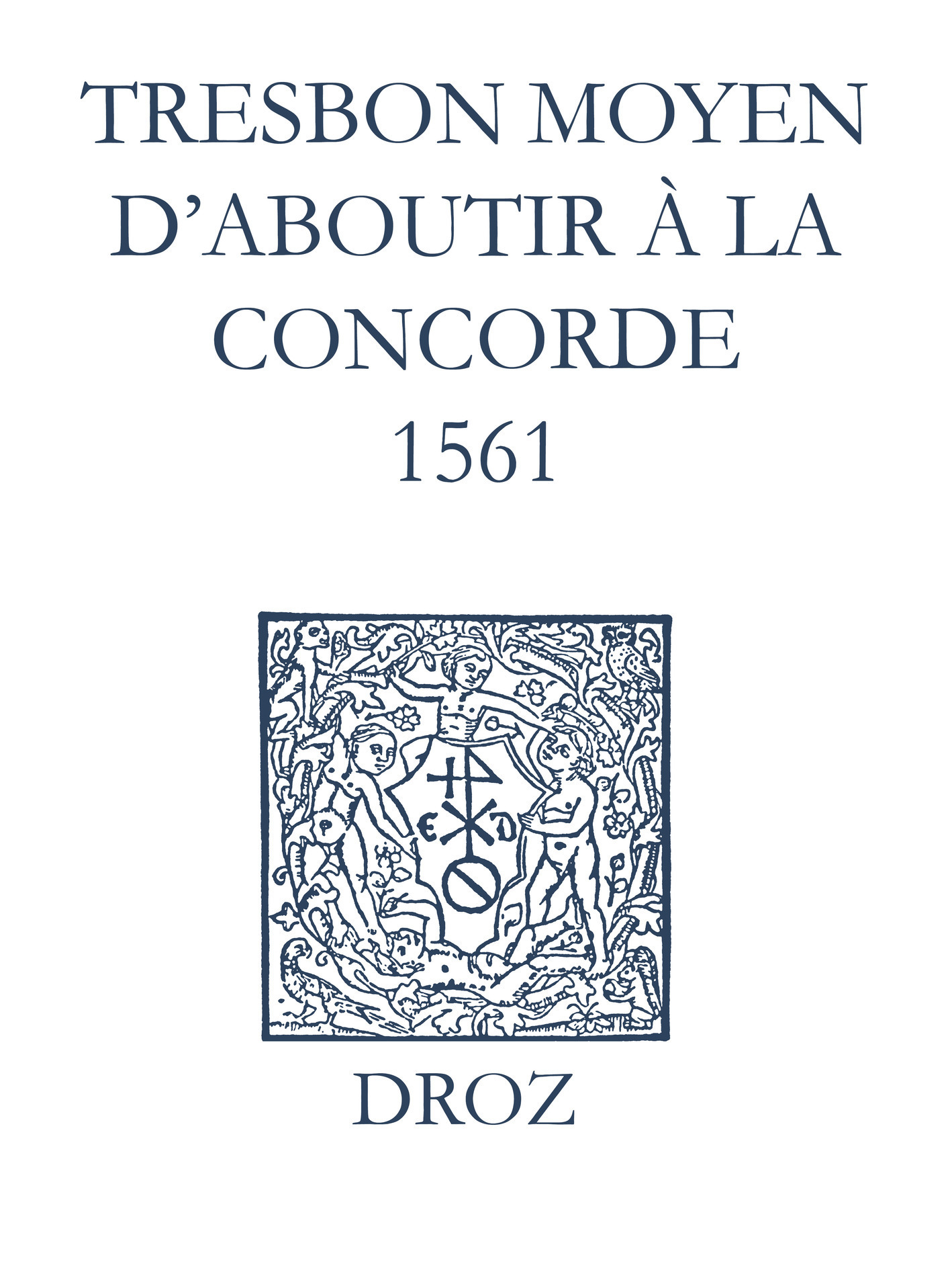 ebook cover of Recueil des opuscules 1566. Tres bon moyen d´aboutir à la concorde (1561), by Laurence Vial-bergon