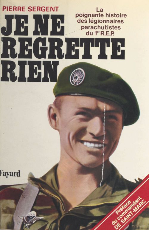 Couverture ebook de Je ne regrette rien : la poignante histoire des légionnaires parachutistes du 1er R.E.P., de Pierre Sergent