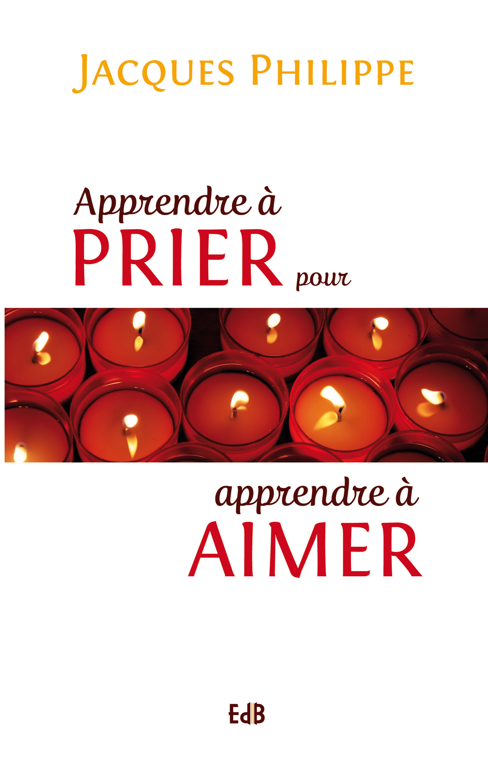 Couverture ebook de Apprendre à prier pour apprendre à aimer, de Jacques Philippe