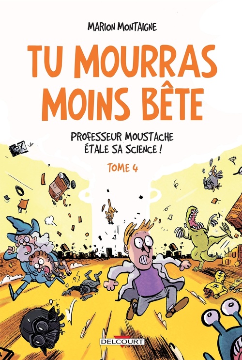 ebook cover of Tu mourras moins bête T04 - Professeur Moustache étale sa science !, by Marion Montaigne