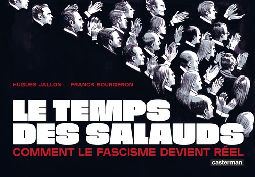 ebook cover of Le temps des salauds. Comment le fascisme devient réel, by Hugues Jallon, Franck Bourgeron