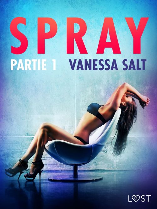 Couverture ebook de Spray, partie 1 - Une nouvelle érotique, de Vanessa Salt