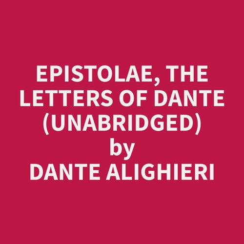 Couverture audiobook de Epistolae, the letters of Dante (Unabridged), de Dante  Alighieri