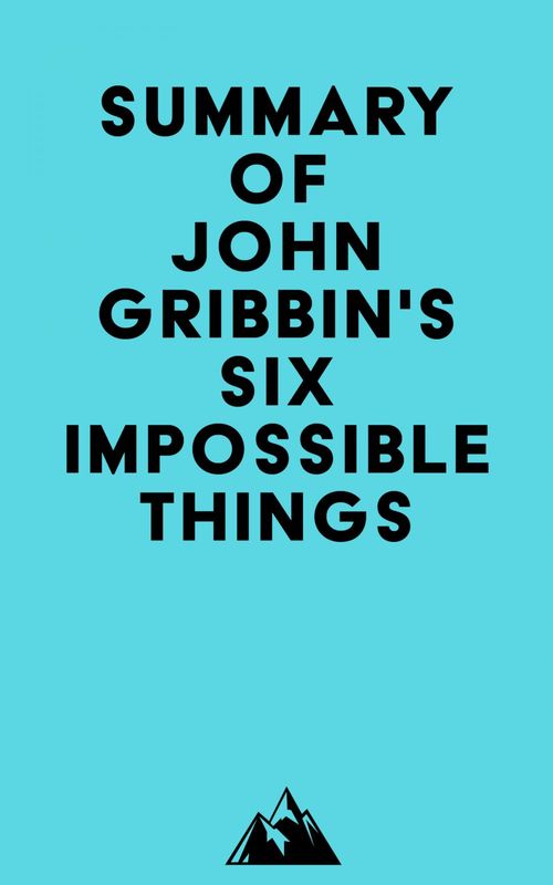 Couverture ebook de Summary of John Gribbin's Six Impossible Things, de Everest Media