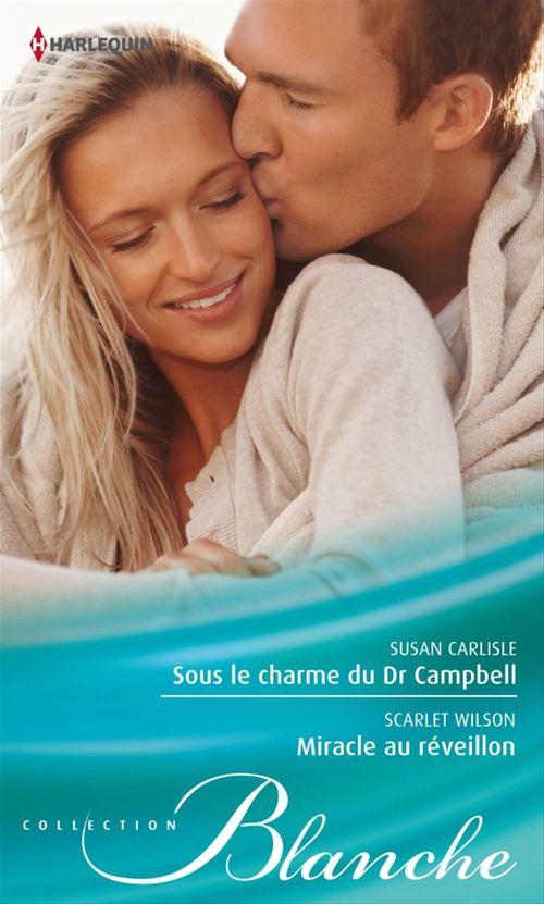 Couverture ebook de Sous le charme du Dr Campbell - Miracle au réveillon, de Susan Carlisle, Scarlet Wilson