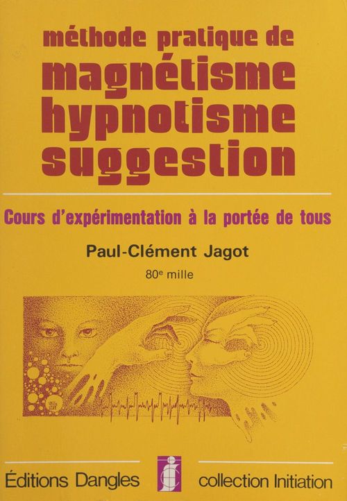 Couverture ebook de Méthode pratique de magnétisme, hypnotisme, suggestion : cours d'expérimentation à la portée de tous, de