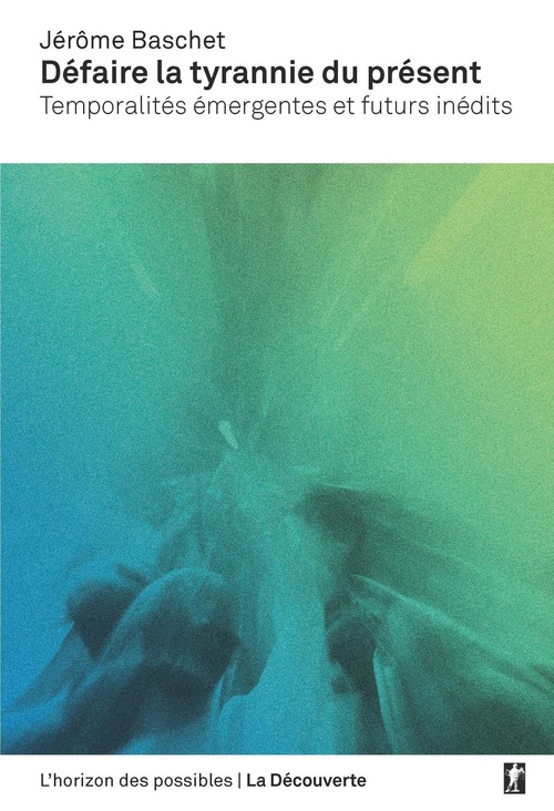 ebook cover of Défaire la tyrannie du présent, by Jérôme Baschet