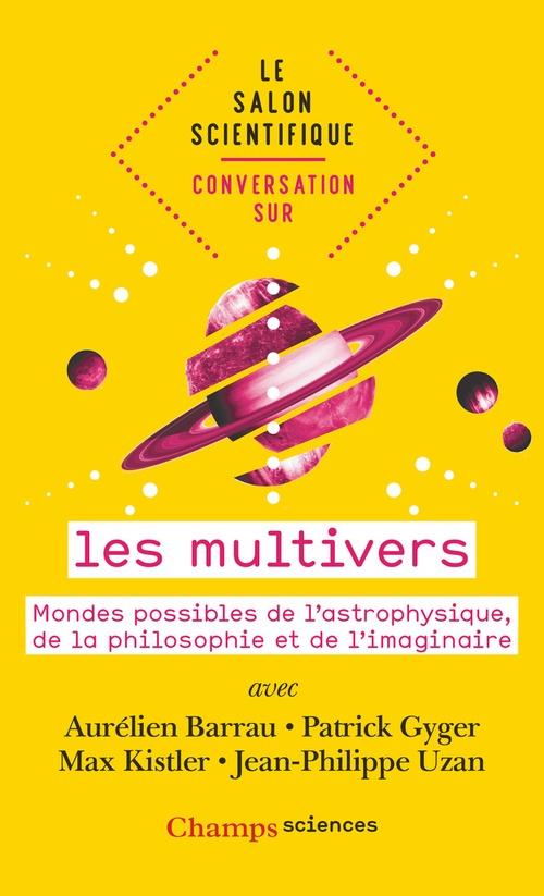 ebook cover of Le salon scientifique. Conversation sur les multivers. Mondes possibles de l'astrophysique, de la philosophie et de l'imaginaire, by Aurélien Barrau, Patrick Gyger, Max Kistler, Jean-Philippe Uzan