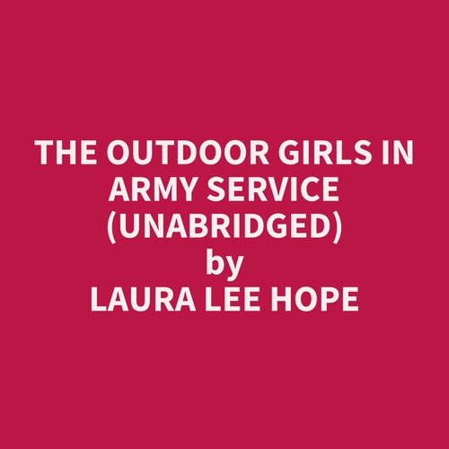 audiobook cover of The Outdoor Girls in Army Service (UNABRIDGED), by Laura Lee Hope