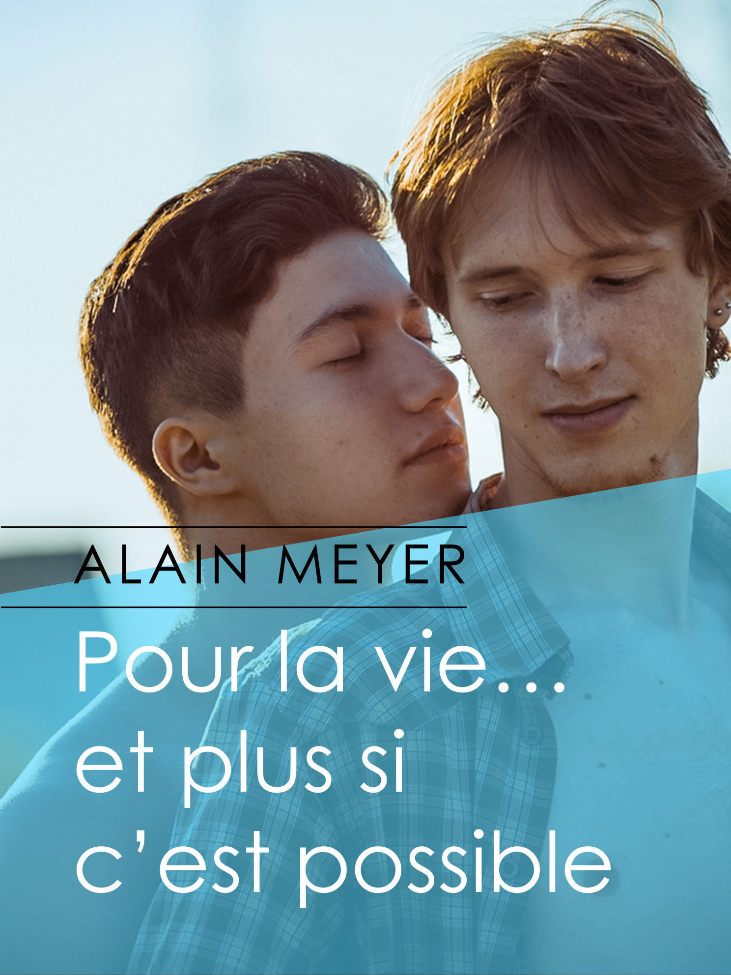 Couverture ebook de Pour la vie... et plus si c'est possible, de Alain Meyer