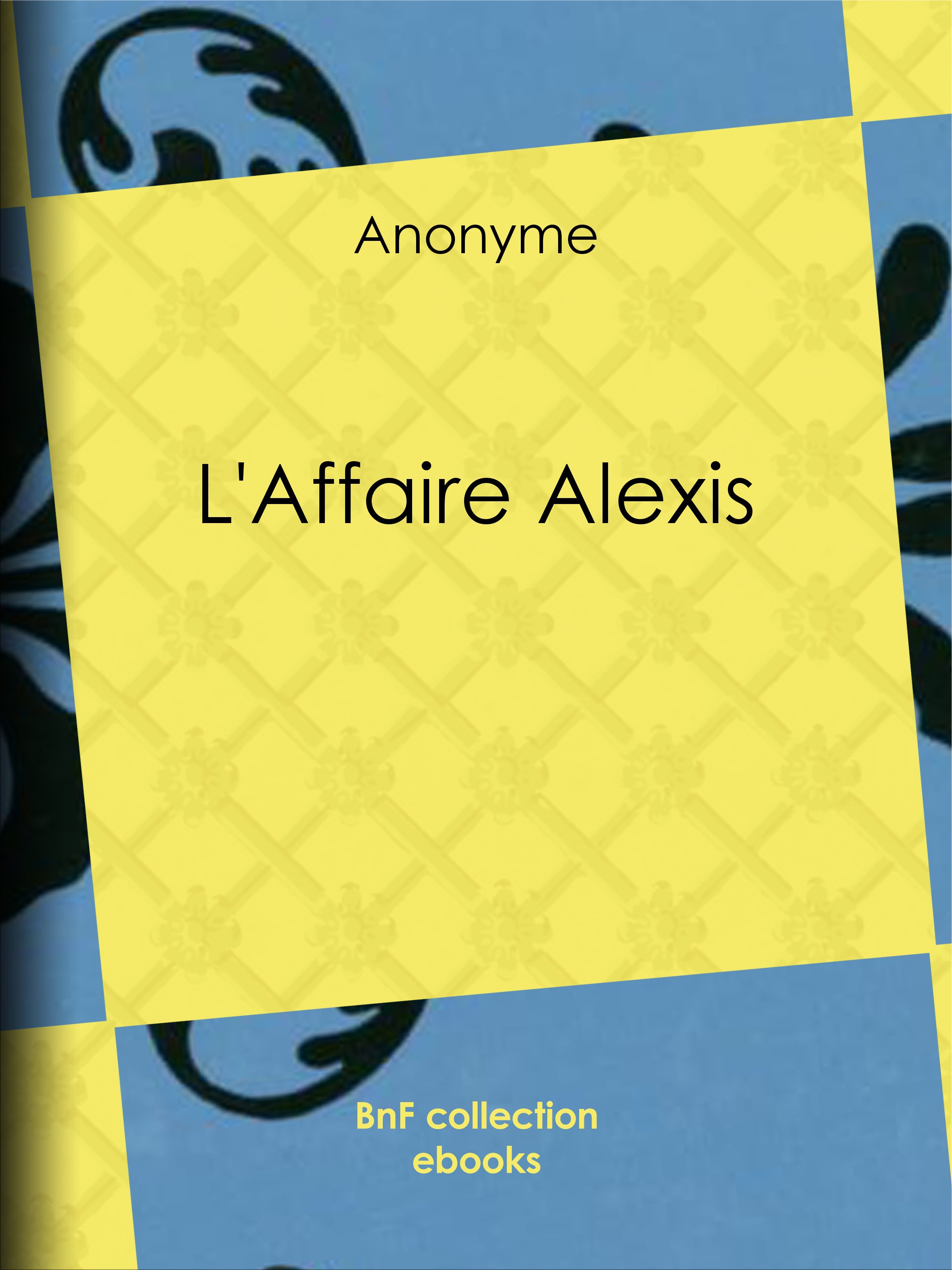 ebook cover of L'Affaire Alexis, by Anonyme