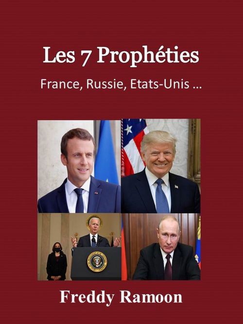 Couverture ebook de Les 7 Prophéties : France, Russie, Etats-Unis ..., de Freddy Ramoon