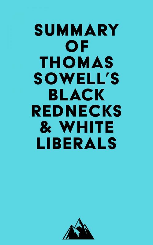 Couverture ebook de Summary of Thomas Sowell's Black Rednecks & White Liberals, de Everest Media
