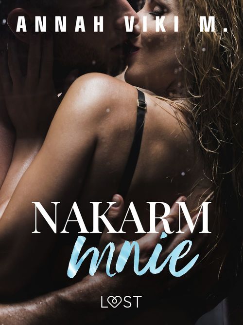 Couverture ebook de Nakarm mnie - opowiadanie erotyczne, de Annah Viki M.