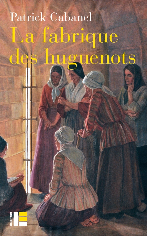 Couverture ebook de La fabrique des huguenots, de Patrick Cabanel