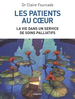 ebook cover of Les patients au coeur - La vie dans un service de soins palliatifs, by Claire Fourcade