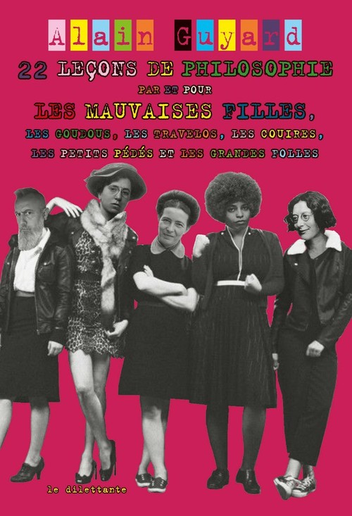 Couverture ebook de 22 leçons de philosophie par et pour les mauvaises filles, les goudous, les travelos, les couires, les petits pédés et les grandes folles, de Alain Guyard
