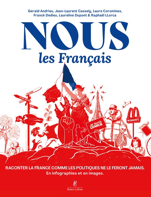 ebook cover of Nous, les Français - Raconter la France comme les politiques ne le feront jamais. En infographies et en images, by Gérald Andrieu, Franck Dedieu, Jean-Laurent Cassely, Laureline Dupont, Raphaël Llorca, Laure Coromines