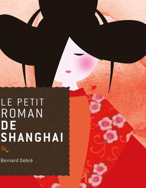 Couverture ebook de Le petit roman de Shanghai, de Bernard Debré