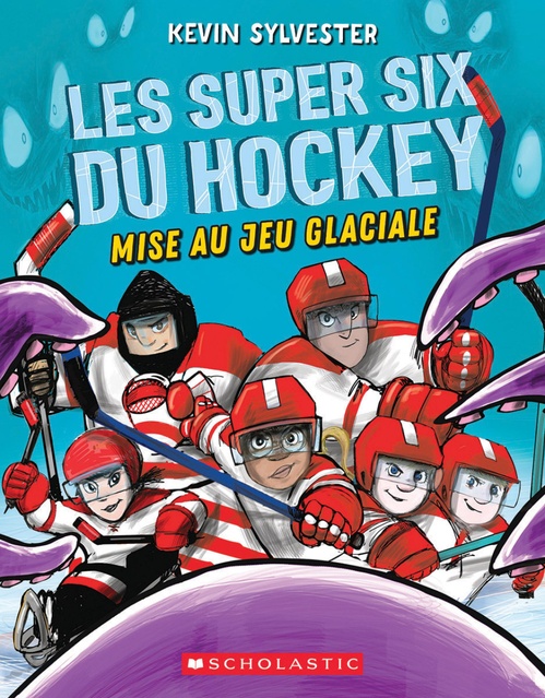 ebook cover of Les super six du hockey : N° 1 - Mise au jeu glaciale, by Kevin Sylvester