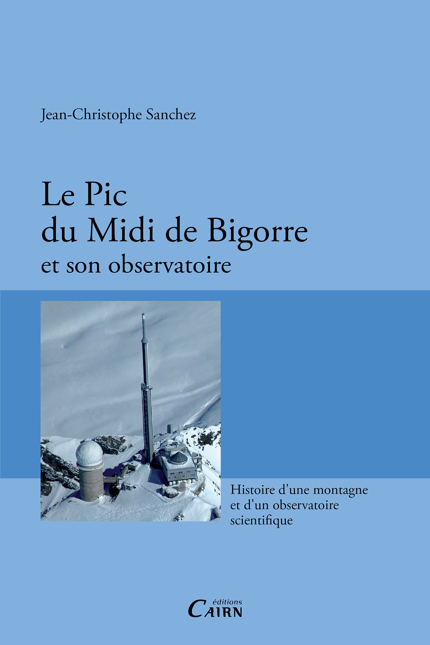 Couverture ebook de Le Pic du Midi de Bigorre et son observatoire, de Jean-christophe Sanchez