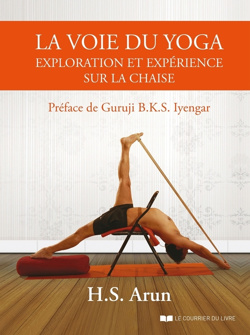 ebook cover of La voie du yoga - Exploration et expérience sur la chaise, by H.S. Arun