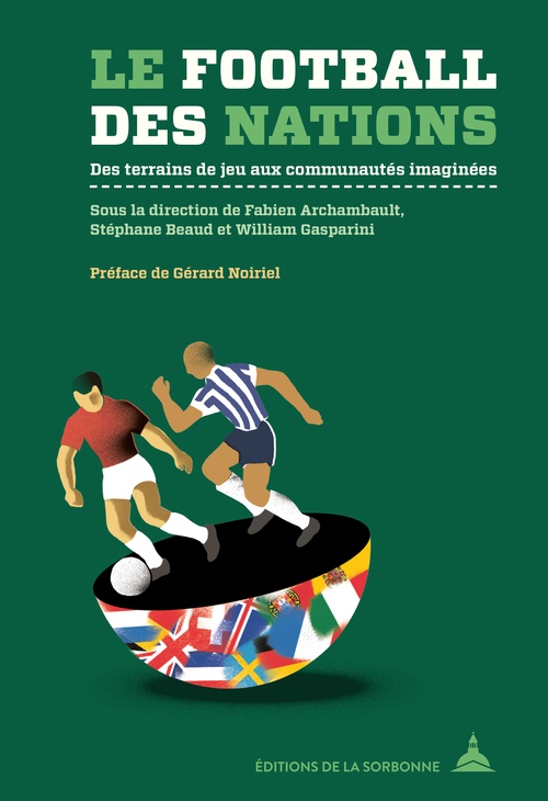 ebook cover of Le football des nations, by Fabien Archambault, Stéphane Beaud, William Gasparini