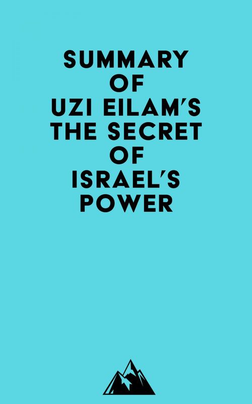 Couverture ebook de Summary of Uzi Eilam's The secret of Israel´s Power, de Everest Media