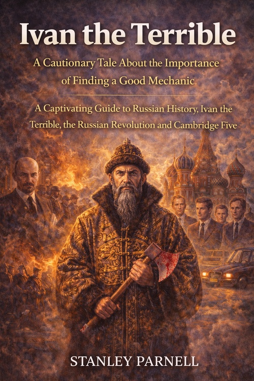 Couverture ebook de Ivan the Terrible: A Cautionary Tale About the Importance of Finding a Good Mechanic, de Stanley Parnell