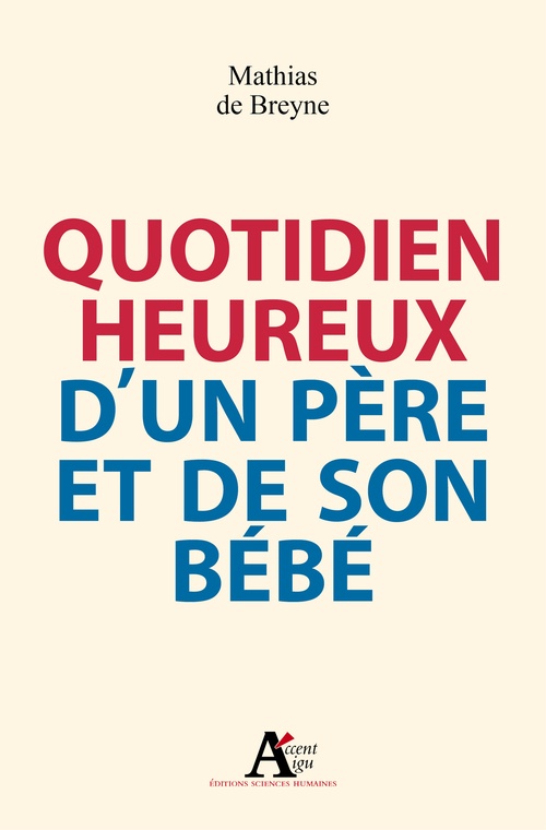 ebook cover of Quotidien heureux d'un père et de son bébé, by Mathias de Breyne