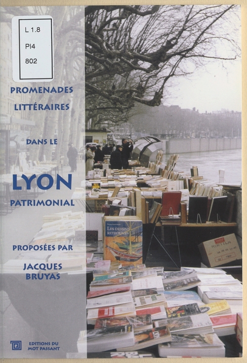 ebook cover of Promenades littéraires dans le Lyon patrimonial : 1er, 2e, 4e, 5e arrondissements, by Jacques Bruyas
